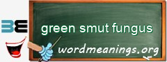 WordMeaning blackboard for green smut fungus